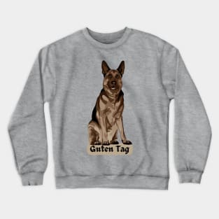 German Shepherd says Guten Tag Crewneck Sweatshirt